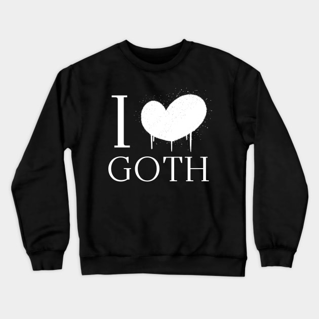 I love goth Crewneck Sweatshirt by Occult Store